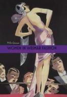 Women in Weimar Fashion - Discourses and Displays in German Culture, 1918-1933 di Mila Ganeva edito da Camden House