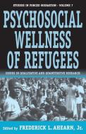 The Psychosocial Wellness of Refugees edito da Berghahn Books, Incorporated
