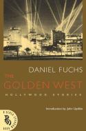 The Golden West: Hollywood Stories di Daniel Fuchs edito da Black Sparrow Press
