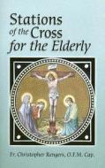 Stations of the Cross for the Elderly di Christopher Rengers edito da Our Sunday Visitor (IN)