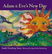 Adam And Eve's New Day di Sandy Eisenberg Sasso edito da Jewish Lights Publishing
