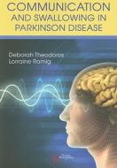 Communication and Swallowing Disorders in Parkinson's Disease di Deborah G. Theodoros edito da PLURAL PUBLISHING