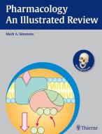 Pharmacology - An Illustrated Review di Mark A. Simmons edito da Thieme Publishers New York