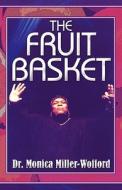 The Fruit Basket di Dr Monica Miller-Wofford edito da America Star Books