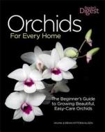 Orchids for Every Home: The Beginner's Guide to Growing Beautiful, Easy-Care Orchids di Wilma Rittershausen, Brian Rittershausen edito da Reader's Digest Association