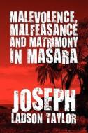 Malevolence, Malfeasance And Matrimony In Masara di Joseph Ladson edito da America Star Books