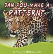 Can You Make a Pattern? di Lin Picou edito da Rourke Educational Media