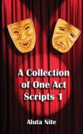 A Collection of One Act Scripts 1 di Aluta Nite edito da Virtualbookworm.com Publishing