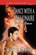 Dance with a Millionaire [Southern Dancer 1] (Siren Publishing Classic) di Casey Crow edito da SIREN PUB