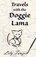 Travels with the Doggie Lama di Lily Tanzer edito da Doggie Lama Books LLC