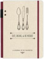 EAT DRINK & BE MERRY JOURNAL di Ellie Claire edito da ELLIE CLAIRE GIFT & PAPER CO