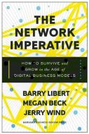 The Network Imperative di Barry Libert, Megan Beck, Jerry Wind edito da Harvard Business Review Press
