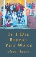 If I Die Before You Wake di Steven Lewis edito da FINISHING LINE PR