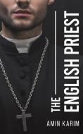 The English Priest di Amin Karim edito da Austin Macauley