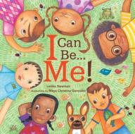 I Can Be... Me! di Leslea Newman edito da LEE & LOW BOOKS INC