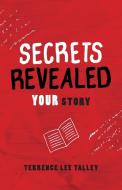 Secrets Revealed di Terrence Lee Talley edito da TEN16 Press