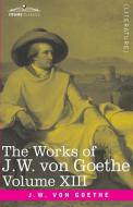 The Works Of J.w. Von Goethe, Vol. Xiii (in 14 Volumes) di Lewes George Henry Lewes edito da Cosimo