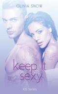 Keep It Sexy di Olivia Snow edito da Limitless Publishing