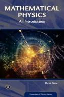 Mathematical Physics: An Introduction di Derek Raine edito da MERCURY LEARNING & INFORMATION
