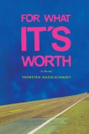 For What It's Worth: Was Kostet Die Welt di Thorsten Nagelschmidt edito da BLACK ROSE WRITING