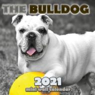 The Bulldog 2021 Mini Wall Calendar di Over the Wall Dogs edito da LIGHTNING SOURCE INC