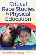 Critical Race Studies In Physical Education di Tara B. Blackshear, Brian Culp edito da Human Kinetics Publishers