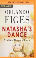 Natashas Dance di ORLANDO FIGES edito da Brilliance Audio