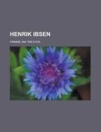 Henrik Ibsen di Ina Ten Eyck Firkins edito da Rarebooksclub.com