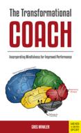 The Transformational Coach di Greg Winkler edito da Meyer & Meyer Sport (uk) Ltd