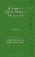 Woods On Road Traffic Offences di James Woods, Oisin Clarke, Mark O'Sullivan, Matthew Kenny edito da Bloomsbury Publishing Plc