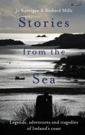 Stories from the Sea [working Title]: Ireland's Coastal Stories and History [working Subtitle] di Jo Kerrigan edito da O BRIEN PR