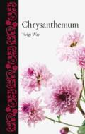 Chrysanthemum di Twigs Way edito da REAKTION BOOKS