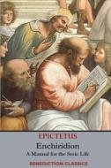 Enchiridion : A Manual For The Stoic Lif di EPICTETUS, edito da Lightning Source Uk Ltd