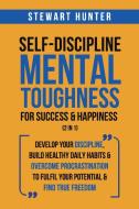 Self-Discipline & Mental Toughness For Success & Happiness (2 in 1) di Stewart Hunter edito da Devon House Press LTD