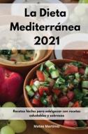 La Dieta Mediterranea 2021 di Martinez Mateo Martinez edito da Michelangelo Montalbetti