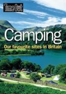 Time Out Camping: Our Favourite Sites in Britain di Time Out Guides Ltd. edito da TIME OUT GUIDES