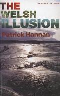 The Welsh Illusion di Patrick Hannan edito da SEREN BOOKS
