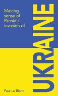 Making sense of Russia's invasion of Ukraine di Paul Le Blanc edito da Resistance Books