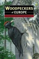 A Study Of The European Picidae di Gerard Gorman, Szabolcs Kokay edito da Bruce Coleman Books