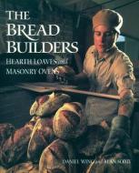Bread Builders di Daniel Wing, Alan Scott edito da Chelsea Green Publishing Co