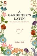 A Gardener's Latin di Richard Bird edito da Pavilion Books