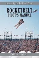 Rocketbelt Pilot's Manual di William P. Suitor edito da Collector's Guide Publishing