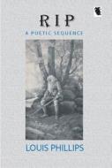 R.I.P.: A Poetic Sequence di Louis Phillips edito da Livingston Press (AL)
