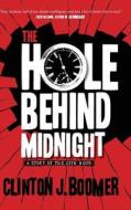 The Hole Behind Midnight di Clinton Boomer edito da Broken Eye Books