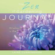 The Zen of Gardening Journal di Laine Cunningham edito da Sun Dogs Creations