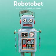 Robotobet di Liz Palmieri-Coonley edito da All Things Liz Loves