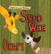 Shoo Wee Okapi di Leslie McCrary edito da Storybook Genius, LLC