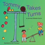 Tommy Takes Turns di Sommer Michelle Garner edito da P.A.V.E. Press