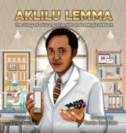 Aklilu Lemma di Alem Aweke Embiale edito da Lella Menged, LLC