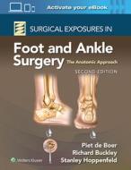 Surgical Exposures In Foot And Ankle Surgery: The Anatomic Approach di Dr. Richard Buckley edito da Wolters Kluwer Health